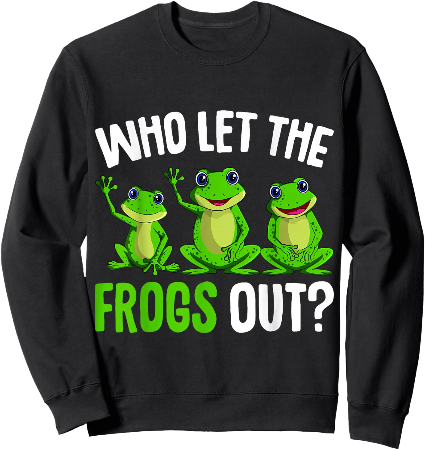 Who Let The Frogs Out Kids Girls Women Frogs Sweatshirt - Sweatshirt | Black