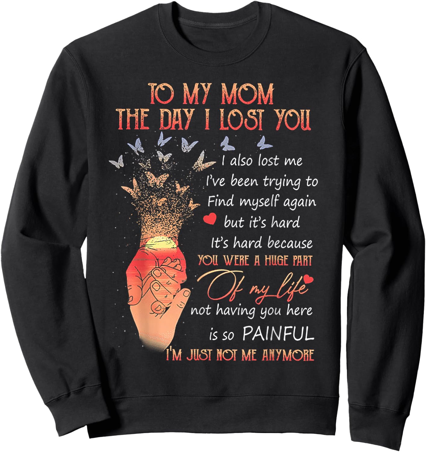 To My Mom The Day I Lost You Sweatshirt - Sweatshirt | Black