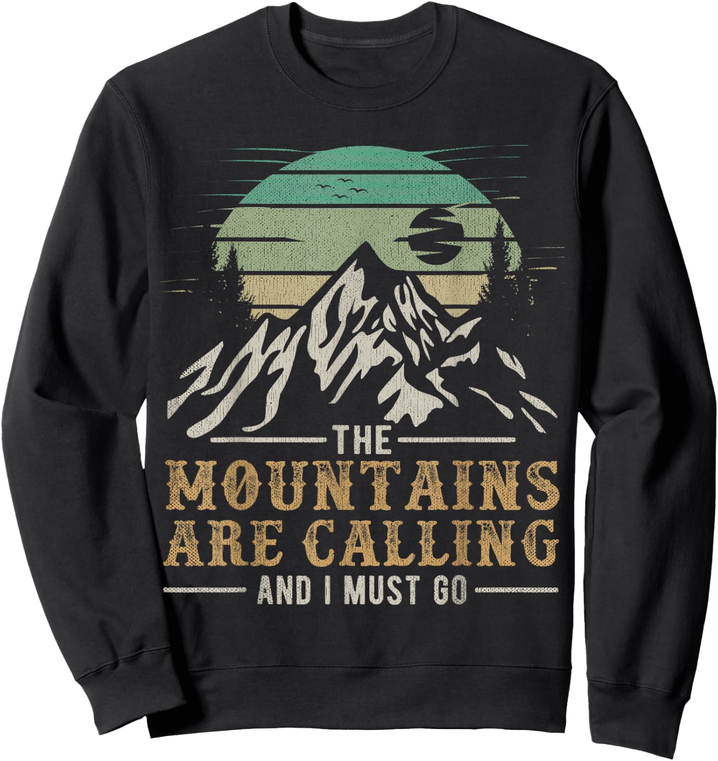 Funny Hiking The Mountains Are Calling And I Must Go Sweatshirt - Sweatshirt | Black