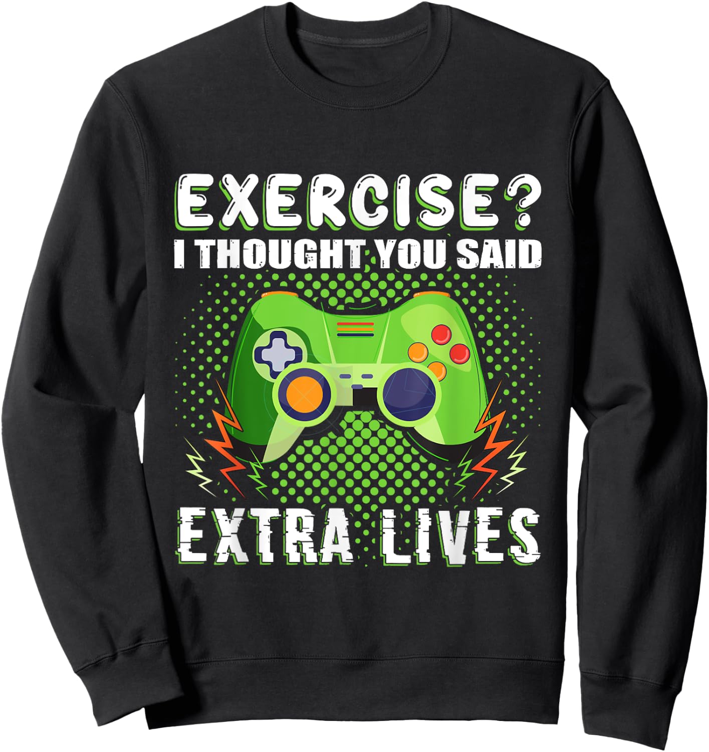 Gaming Funny Exercise I Thought You Said Extra Lives Sweatshirt - Sweatshirt | Black