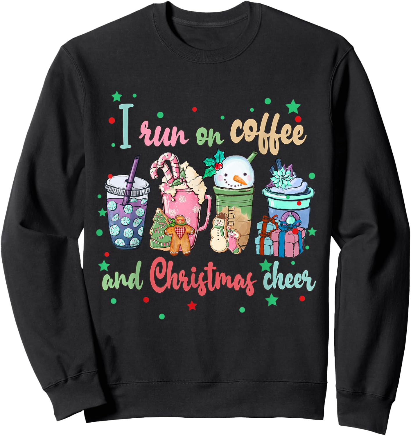 I Run On Coffee And Christmas Cheer Funny Christmas Coffee Sweatshirt - Sweatshirt | Black