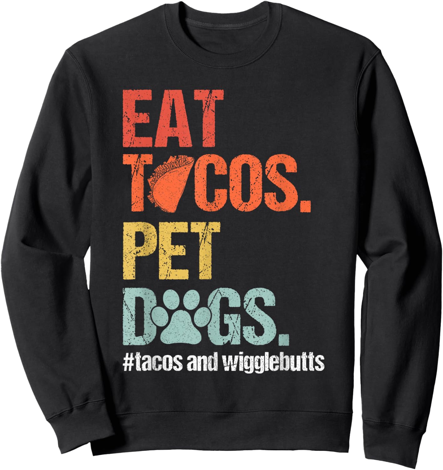 Eat Tacos Pet Dogs Tacos and Wigglebutts Retro Sweatshirt - Sweatshirt | Black