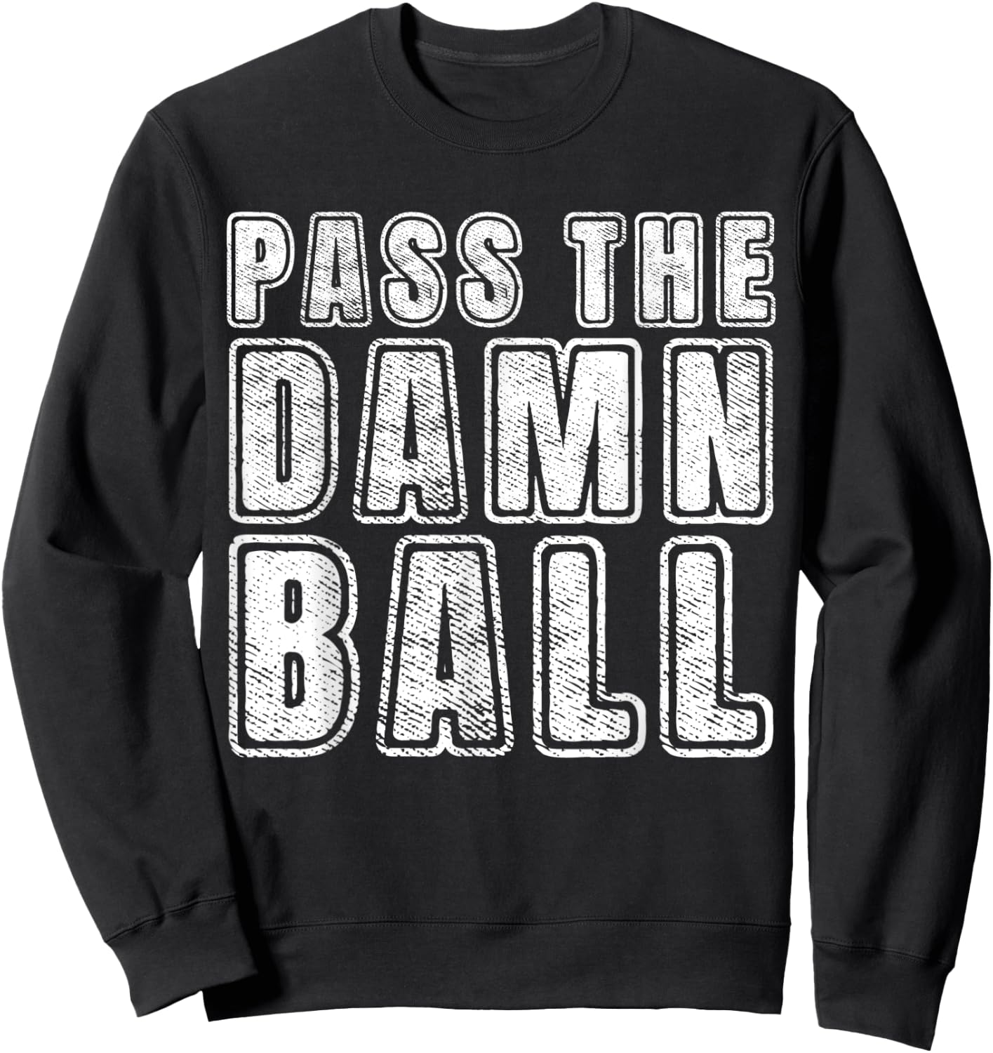 Pass the Damn Ball Funny Sports Sweatshirt - Sweatshirt | Black