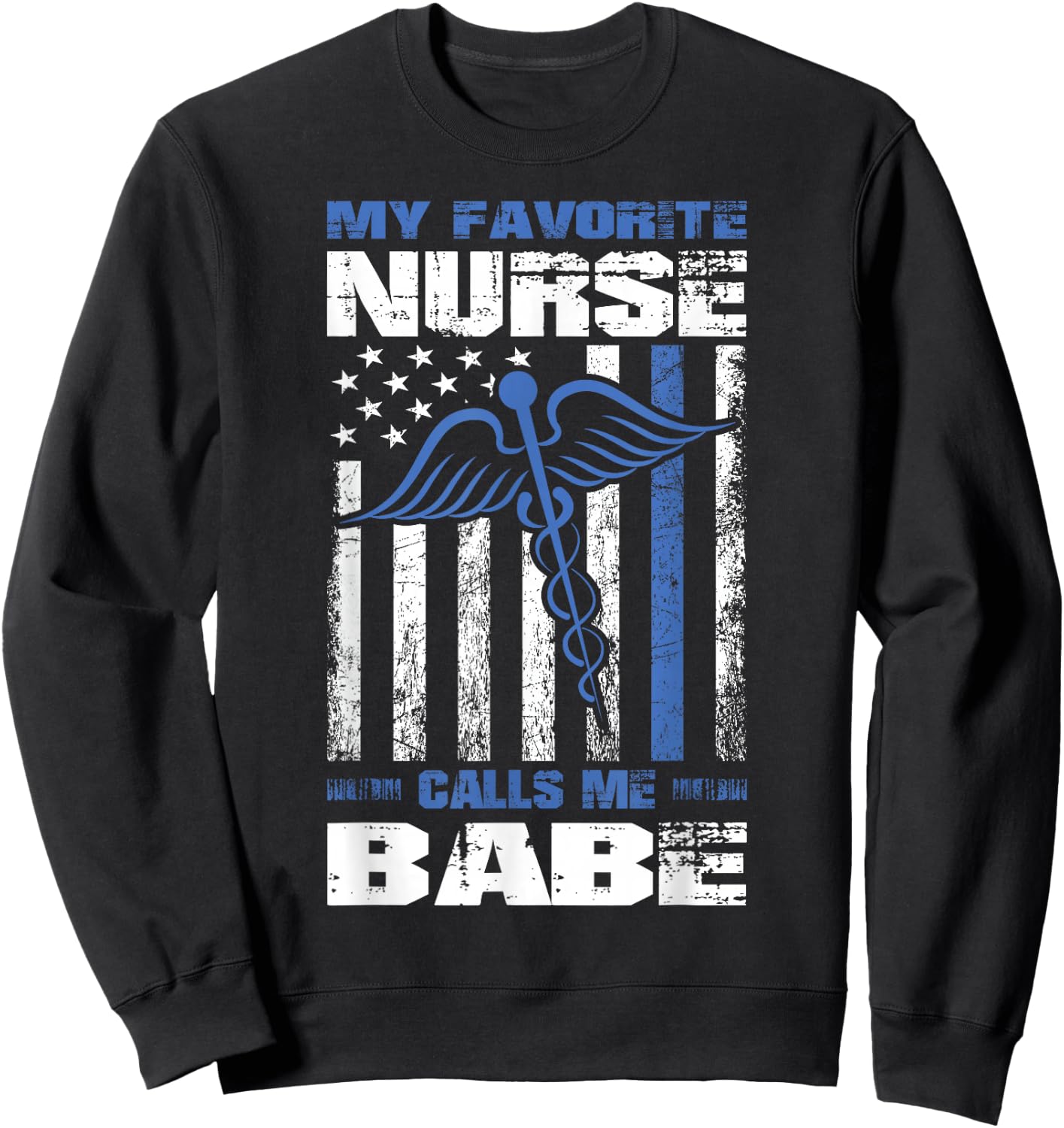 My Favorite Nurse Calls Me Babe American Flag Boyfriend Sweatshirt - Sweatshirt | Black