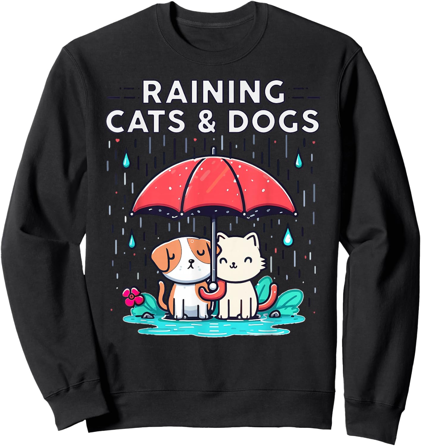 Raining Cats and Dogs Funny Idiom Canine Feline Puppy Kitty Sweatshirt - Sweatshirt | Black