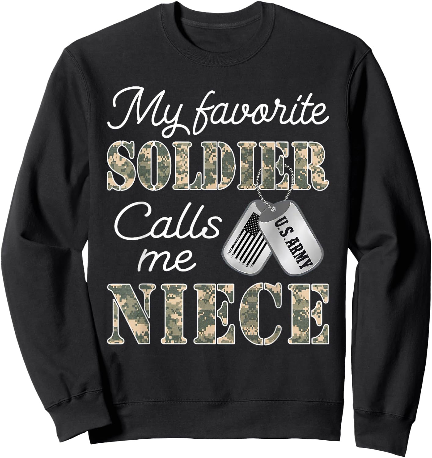 My Favorite Soldier Calls Me Niece Proud US Army Family Sweatshirt - Sweatshirt | Black