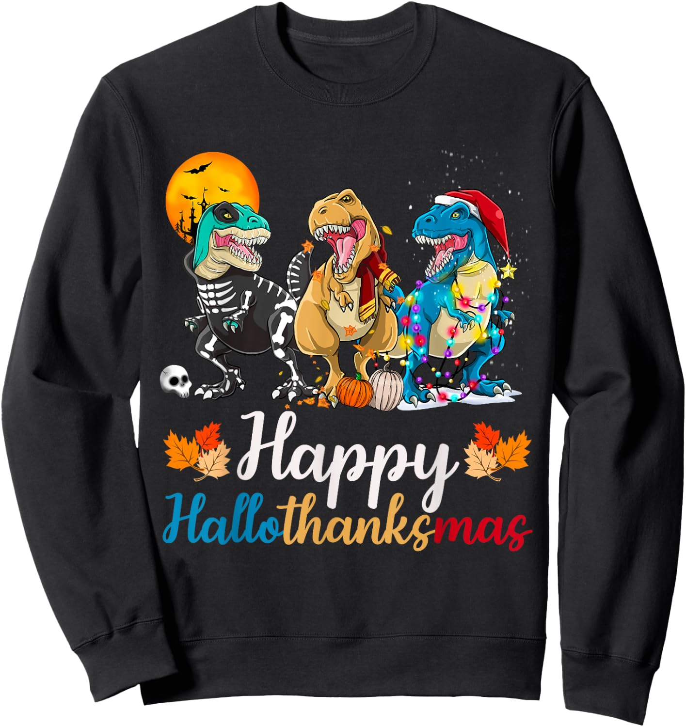Halloween Thanksgiving Christmas Happy HalloThanksMas T rex Sweatshirt - Sweatshirt | Black