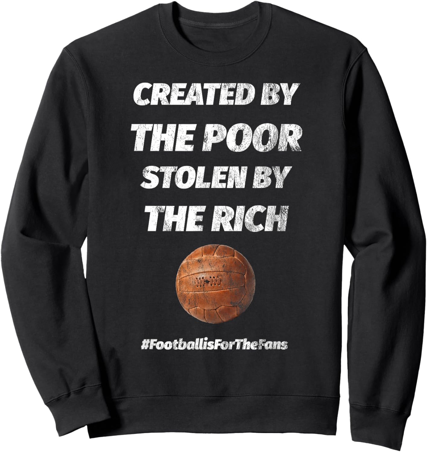 Created By The Poor Stolen By The Rich Football Sweatshirt - Sweatshirt | Black
