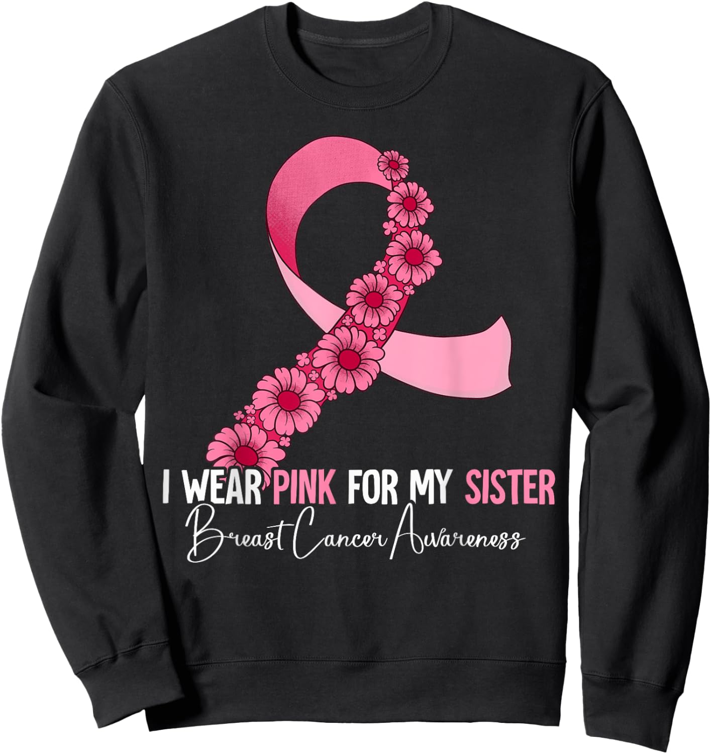 I Wear Pink For My Sister Breast Cancer Awareness Sweatshirt - Sweatshirt | Black