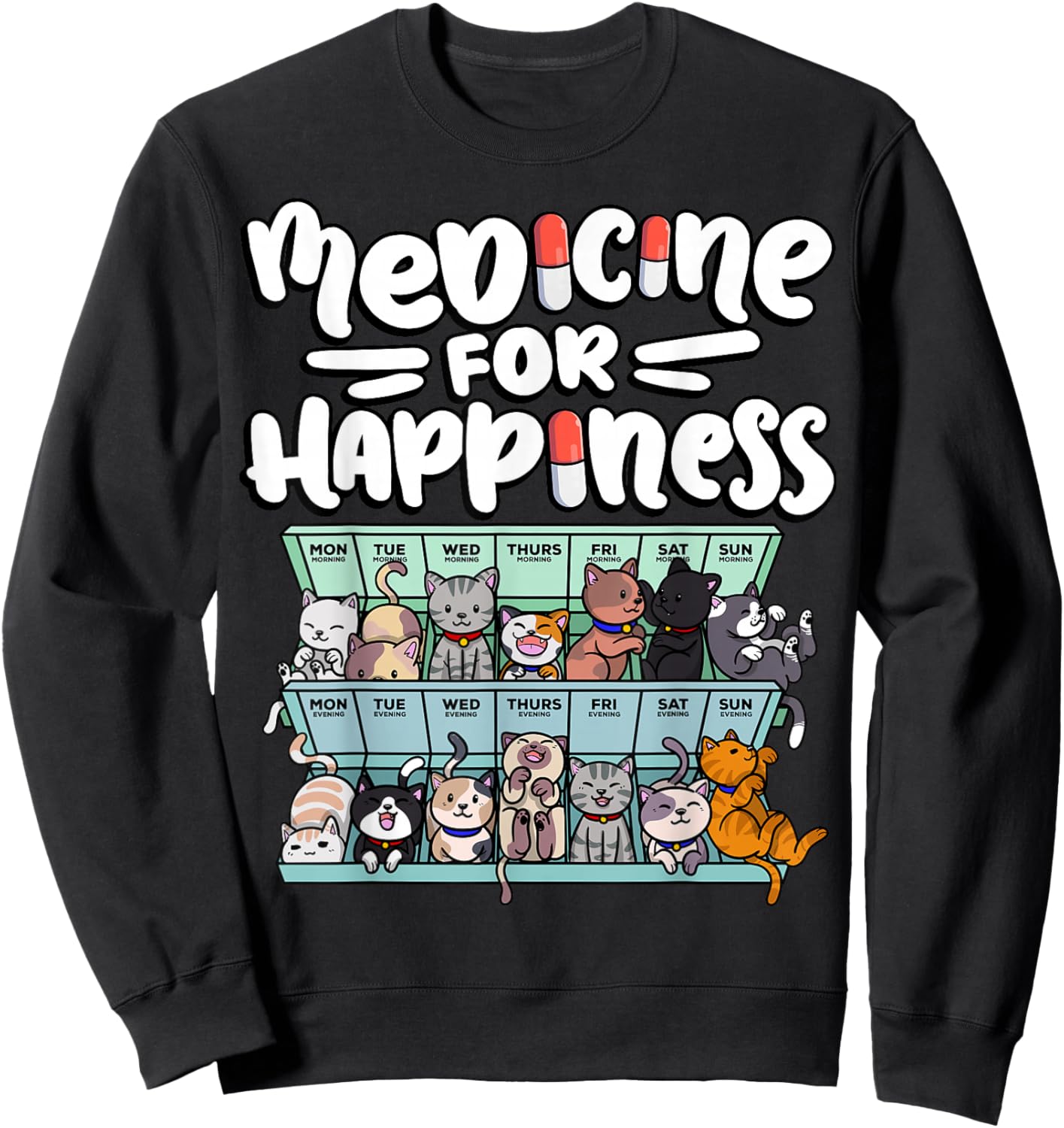 medicine for happiness pill box animals cat breeds kitten Men Women Sweatshirt - Sweatshirt | Black