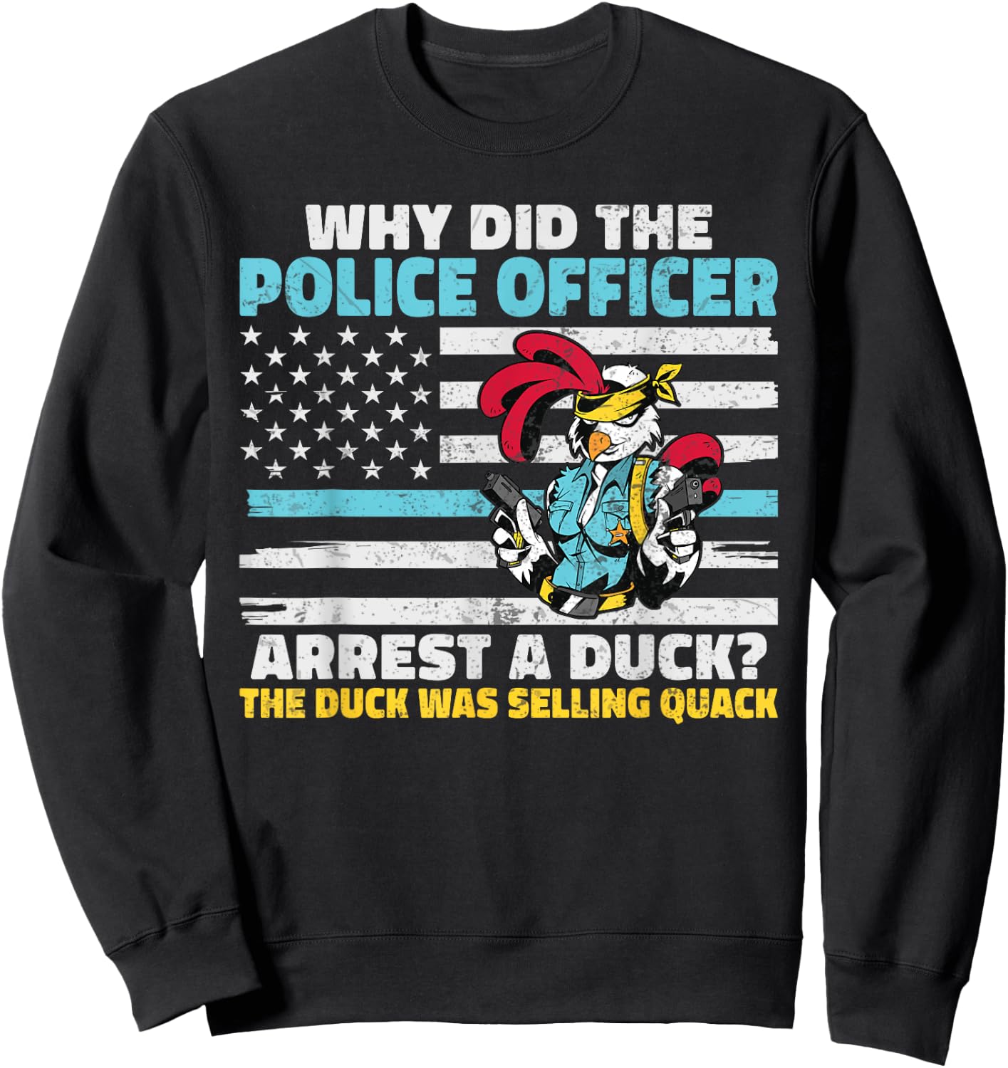 Why did the Police Officer arrest a Duck funny Police Sweatshirt - Sweatshirt | Black