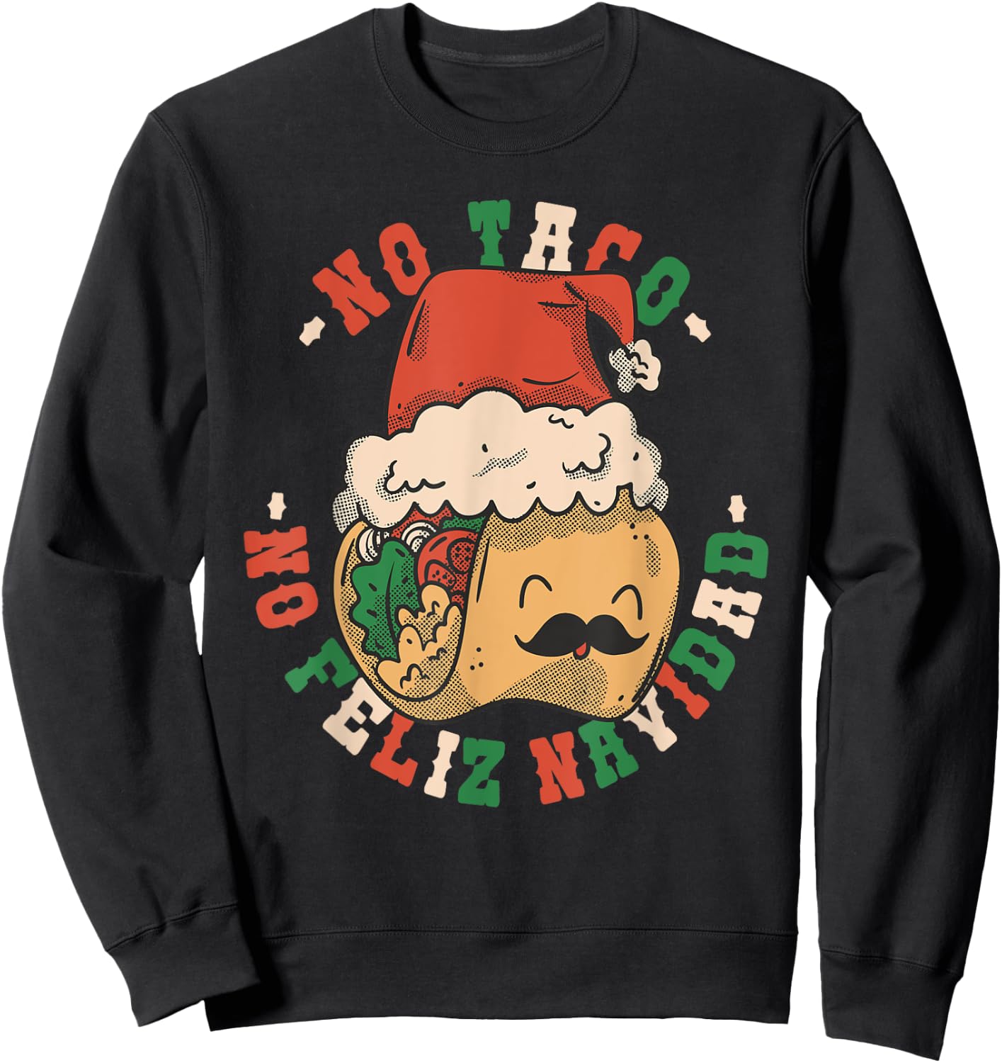 No Taco No Feliz Navidad Funny Taco Feliz Navidad Tacos Sweatshirt - Sweatshirt | Black