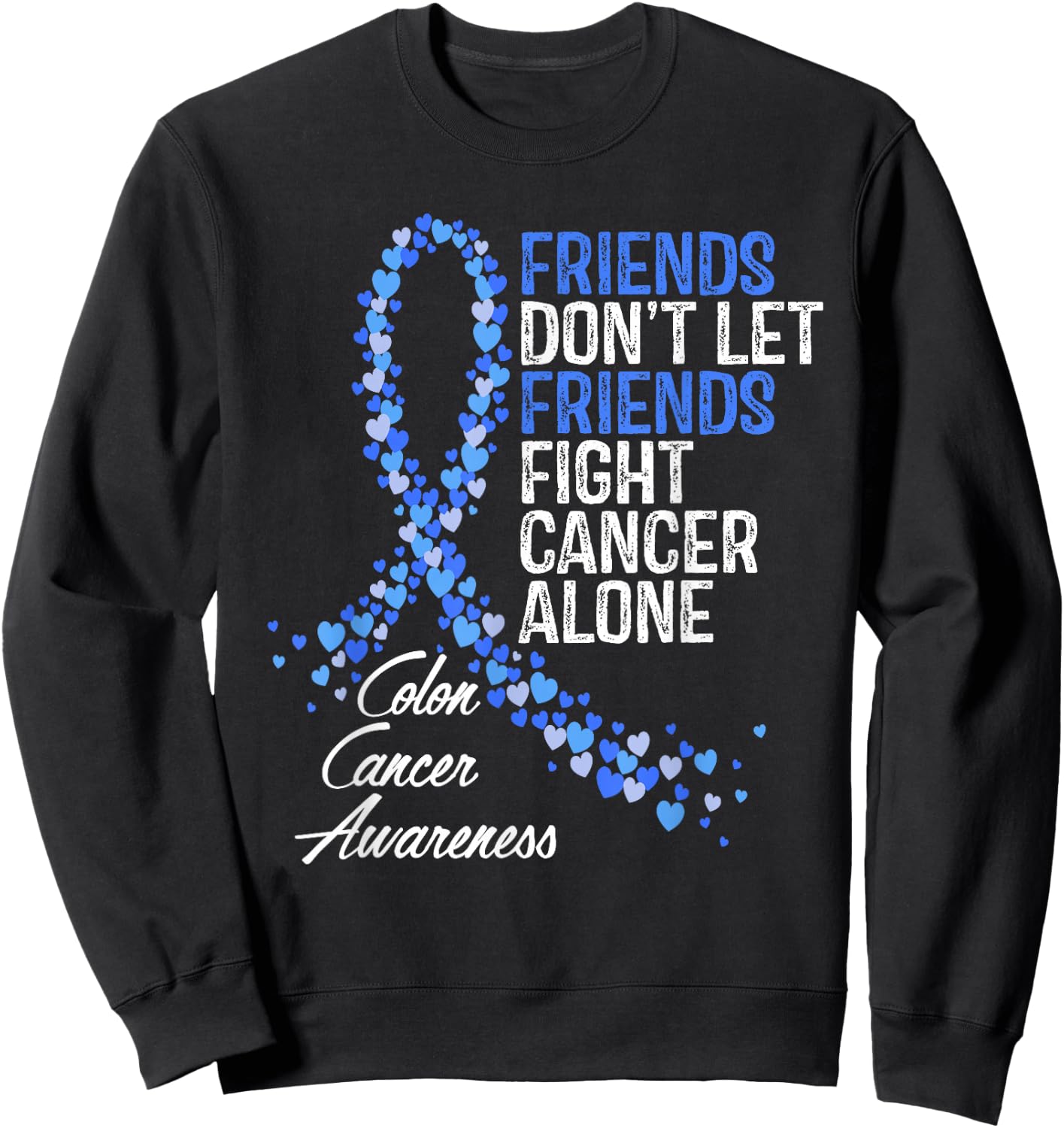 Colon Cancer Awareness Friends Fighter Warrior Support Sweatshirt - Sweatshirt | Black