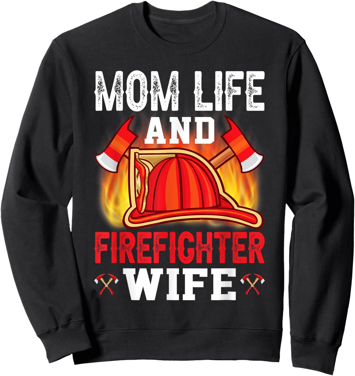 Mom Life And Firefighter Wife Sweatshirt - Sweatshirt | Black
