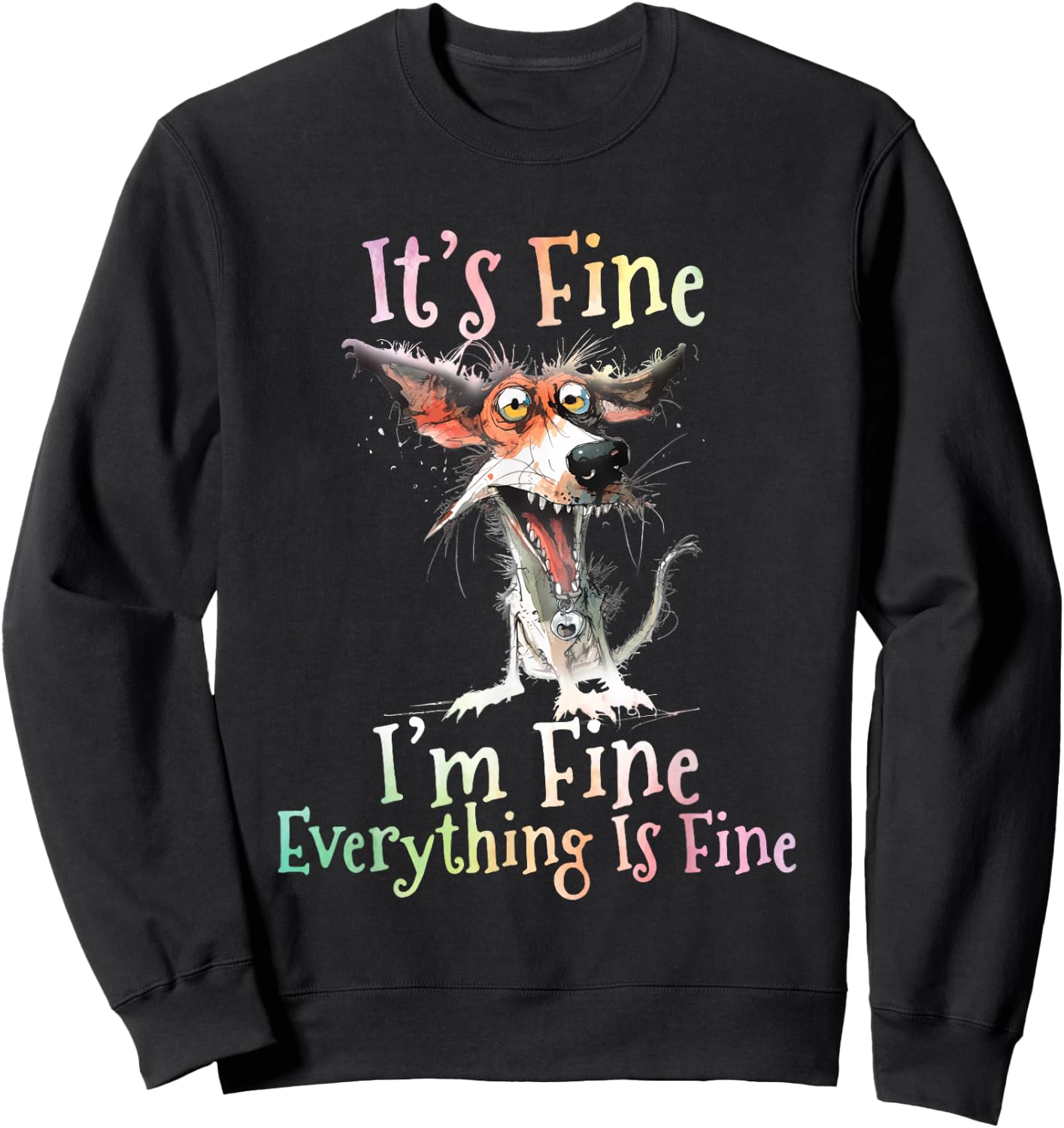 It's Fine I'm Fine Everything Is Fine Colorful Dog Sweatshirt - Sweatshirt | Black