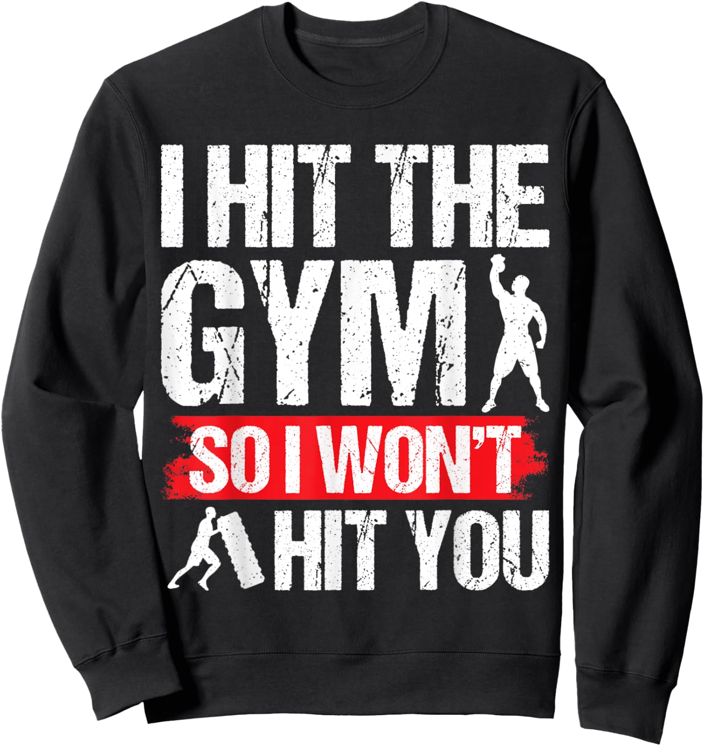 Hit the Gym So I Won´t Hit You Fitness Gym Training Sweatshirt - Sweatshirt | Black