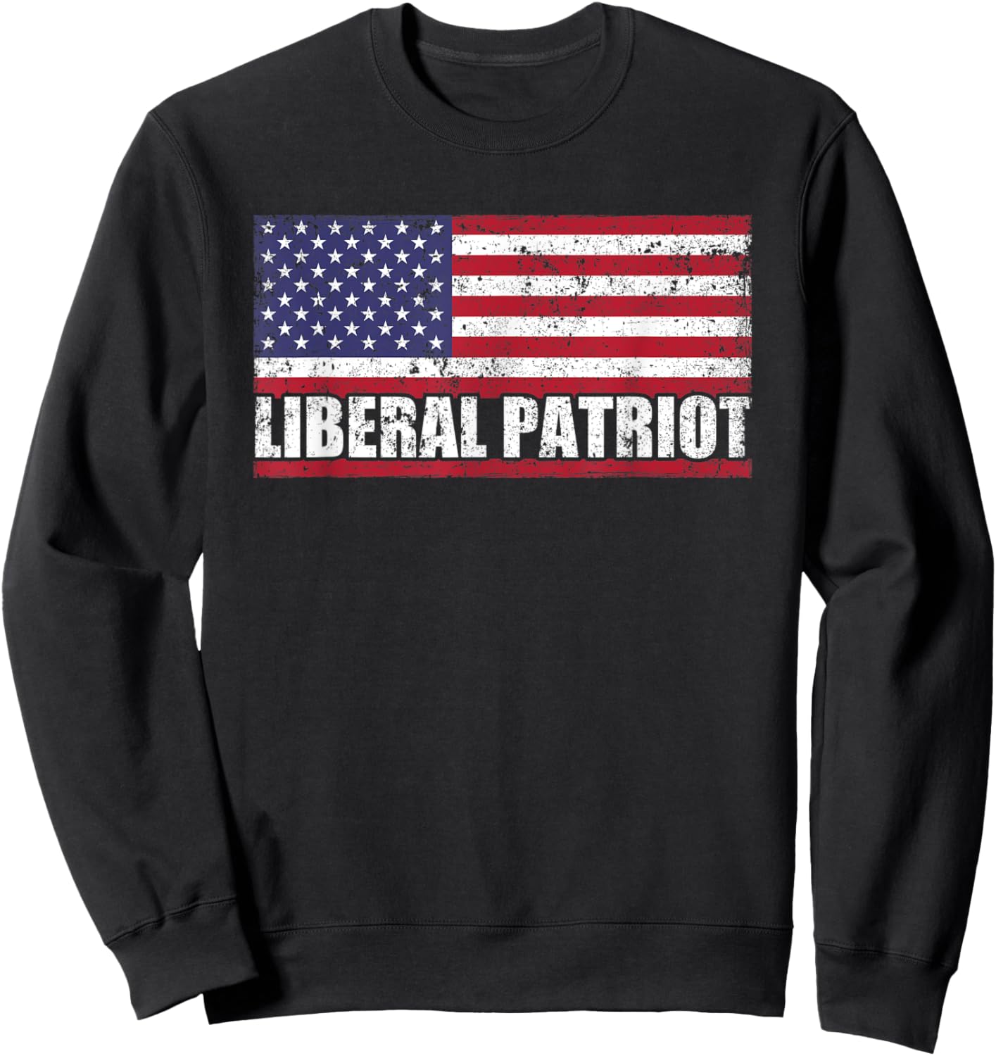 Liberal Patriot USA Flag Patriotic Proud American Men Sweatshirt - Sweatshirt | Black