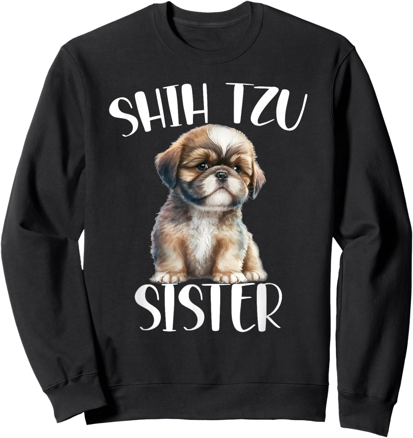 Shih Tzu Sister Dog Enthusiast For Sister Funny Sweatshirt - Sweatshirt | Black