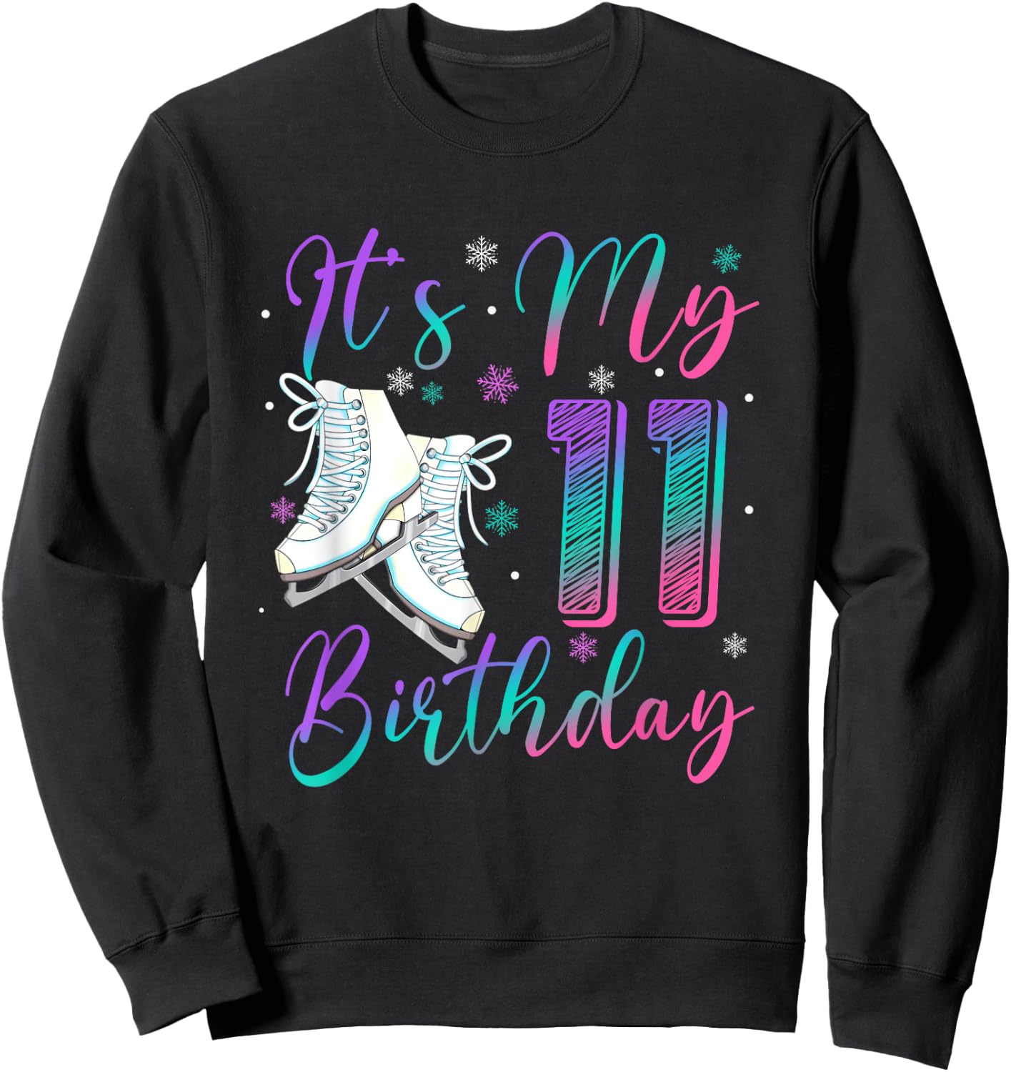 Ice Skating Birthday Girl 11 Year Old It's My 11th Birthday Sweatshirt - Sweatshirt | Black