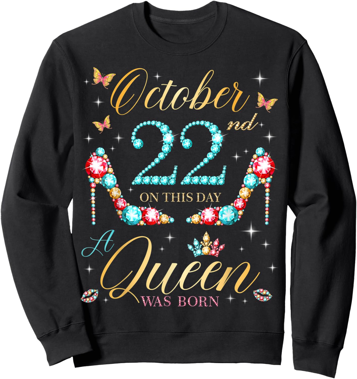 On October 22nd A Queen Was Born on October 22 Birthday Sweatshirt - Sweatshirt | Black