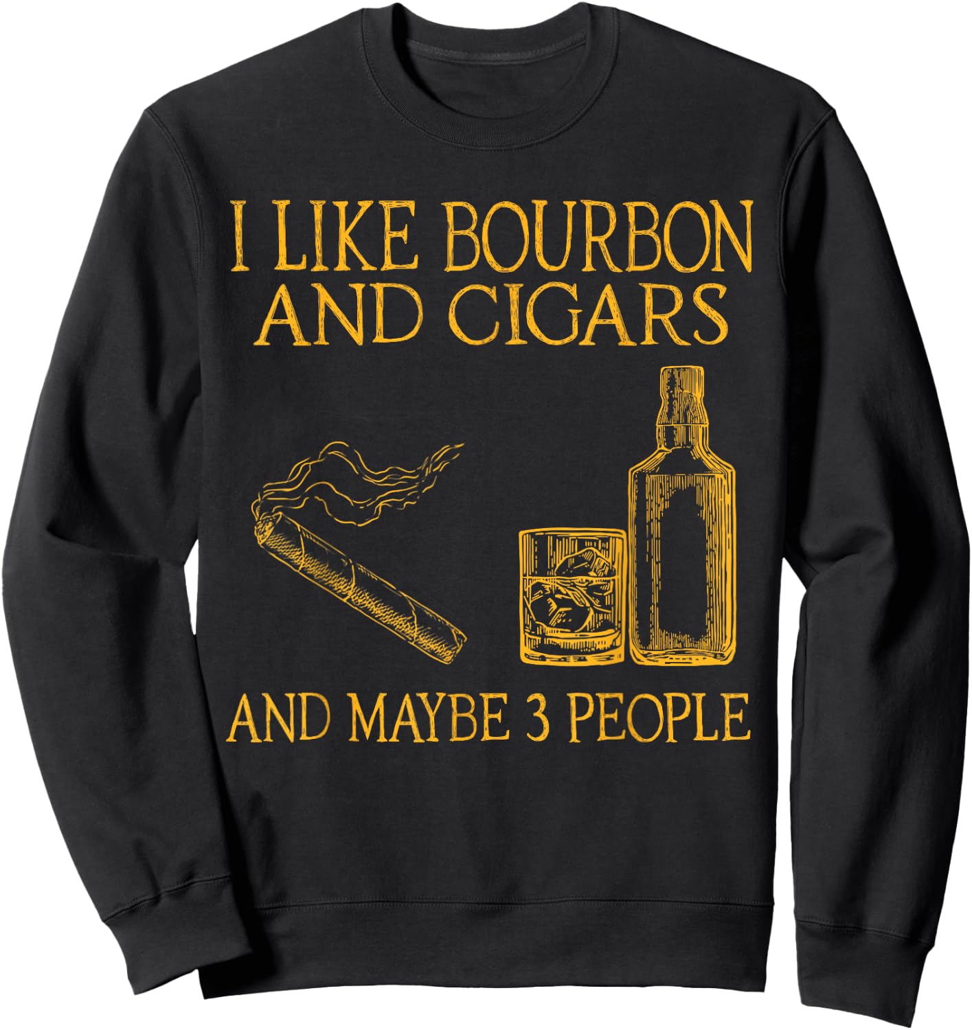 Retro I Like Bourbon And Cigars And Maybe 3 People Men Women Sweatshirt - Sweatshirt | Black