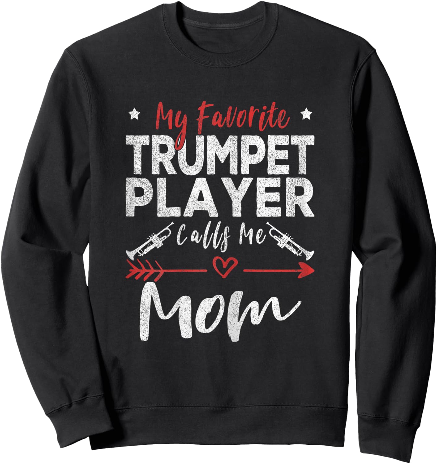 My Favorite Trumpet Player Calls Me Mom Trumpet Player Mom Sweatshirt - Sweatshirt | Black