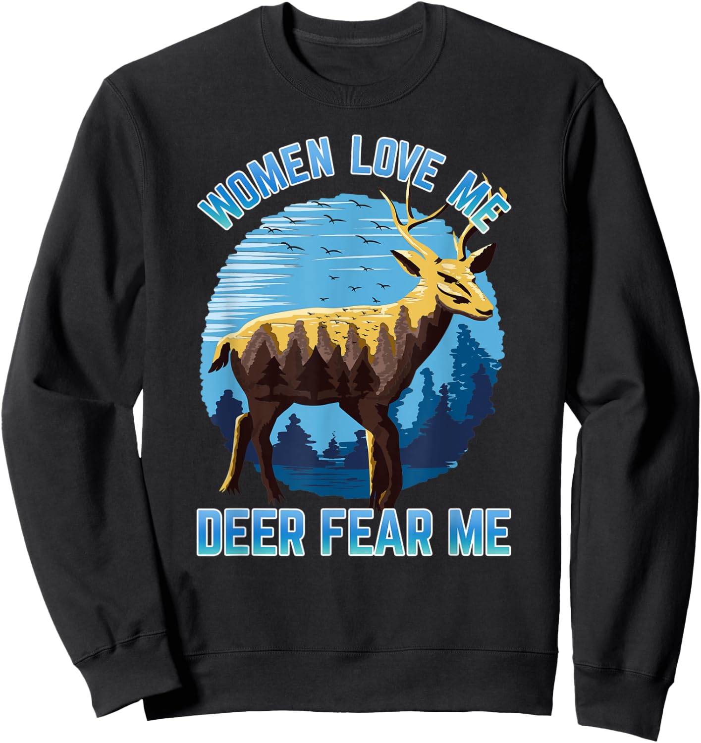 Men's Deer Hunting Scenery Women Love Me Deer Fear Me Sweatshirt - Sweatshirt | Black