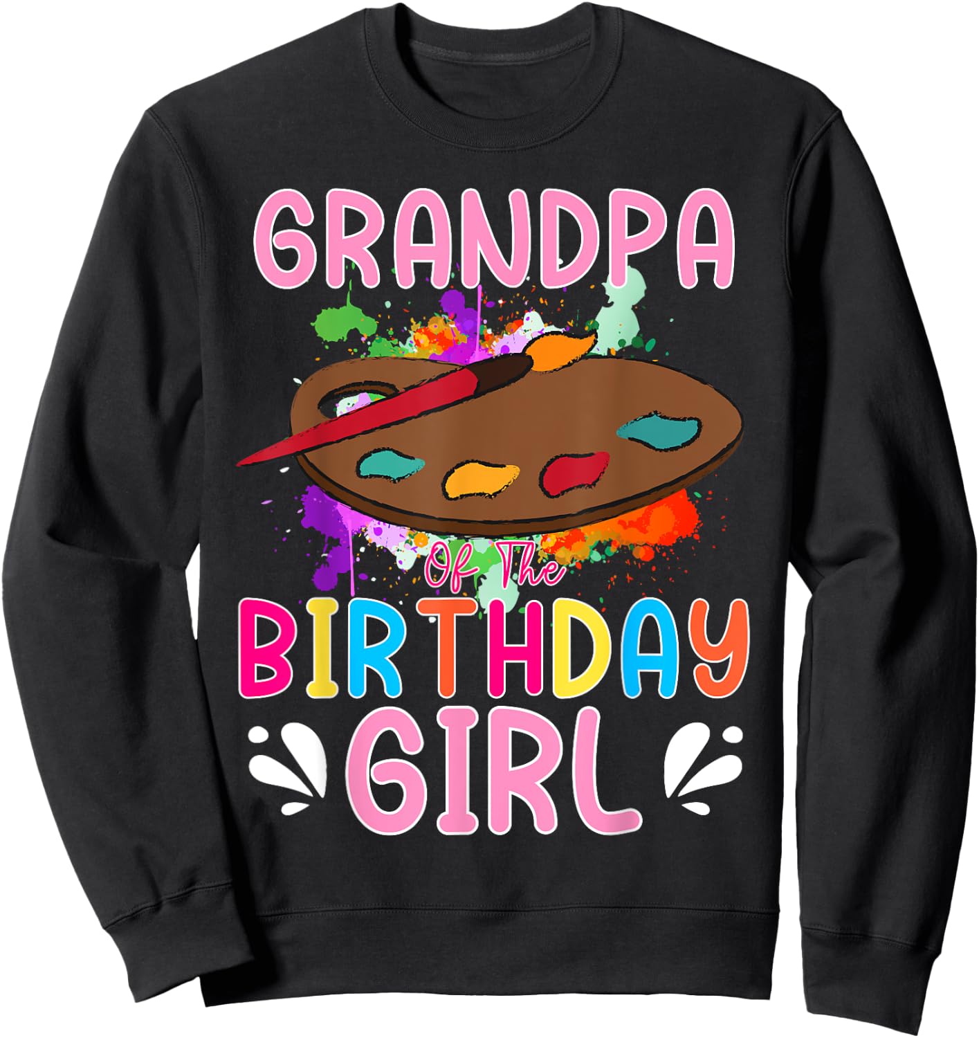 Grandpa of The Birthday Girl Kids Painting Art Paint Family Sweatshirt - Sweatshirt | Black