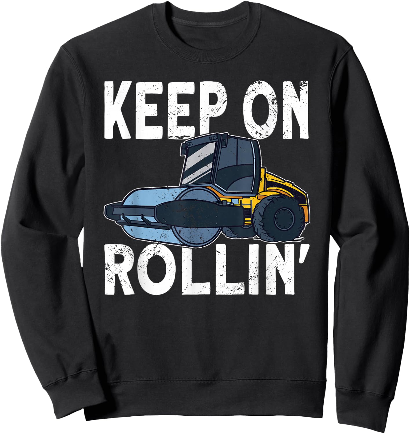 Keep on Rollin Road Roller Operator Sweatshirt - Sweatshirt | Black