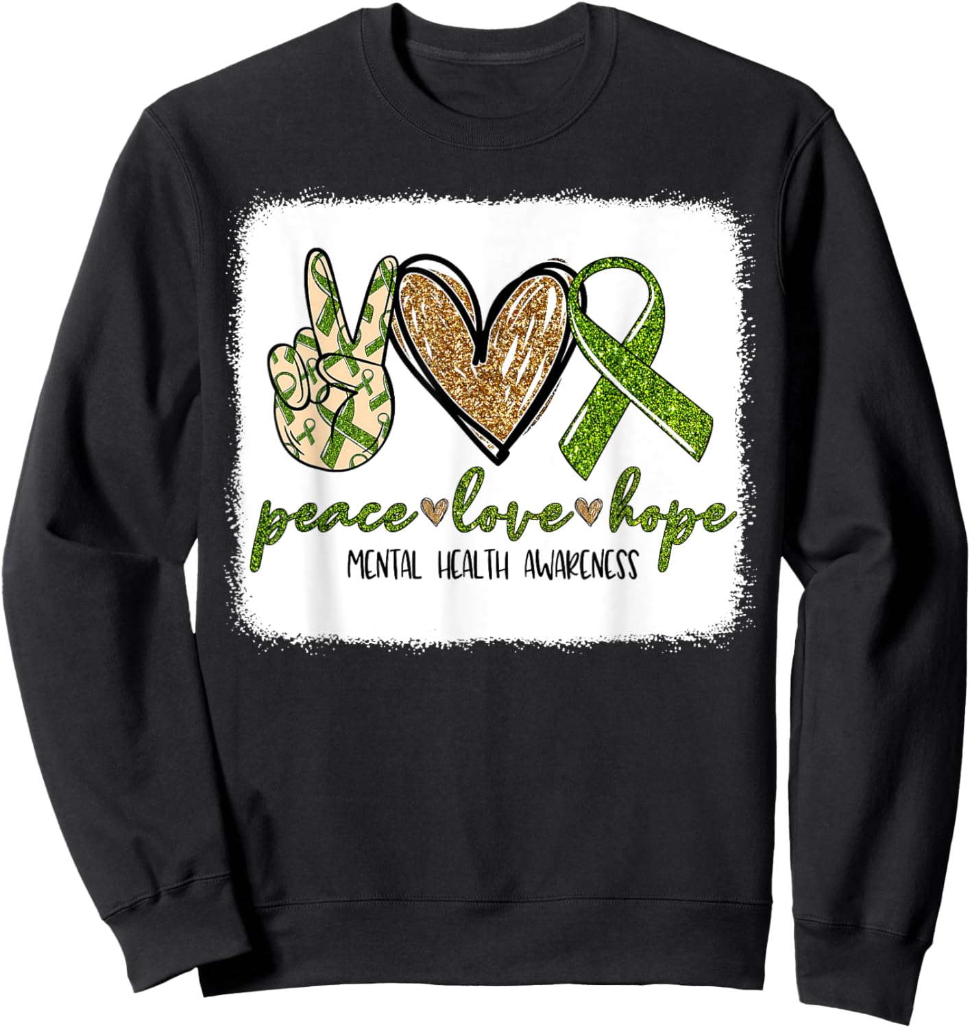 We Wear Green For Mental Health Awareness Peace Love Hope Sweatshirt - Sweatshirt | Black