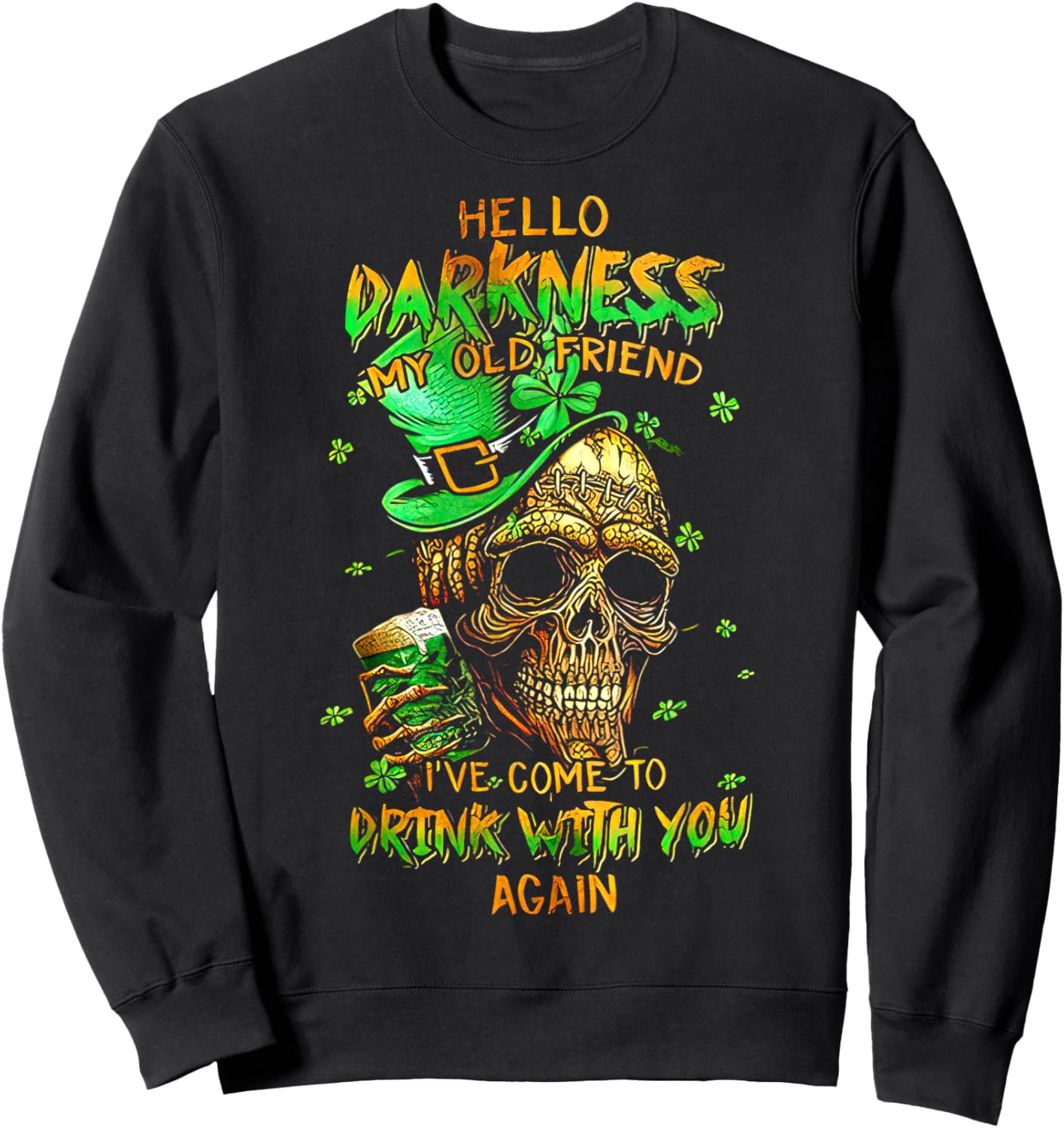 St. Patrick's Day Skull Hello Darkness My Old Friend Sweatshirt - Sweatshirt | Black