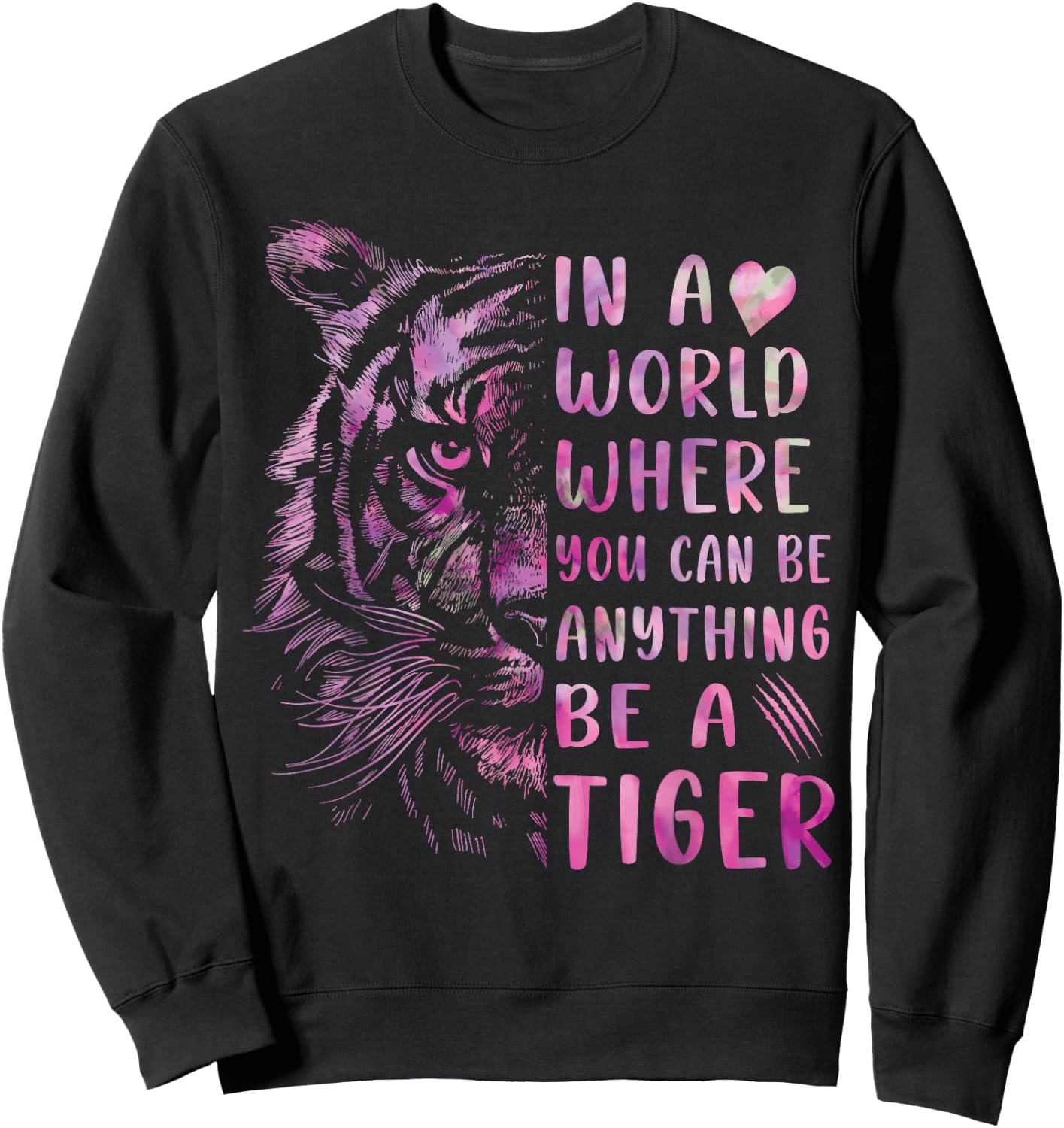 In A World Where You Can Be Anything Be Tiger,Powerful Women Sweatshirt - Sweatshirt | Black
