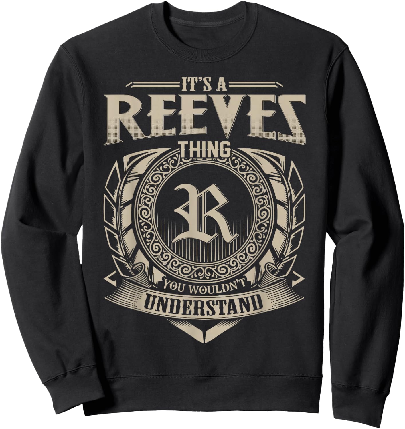 It's A REEVES Thing You Wouldn't Understand Name Vintage Sweatshirt - Sweatshirt | Black