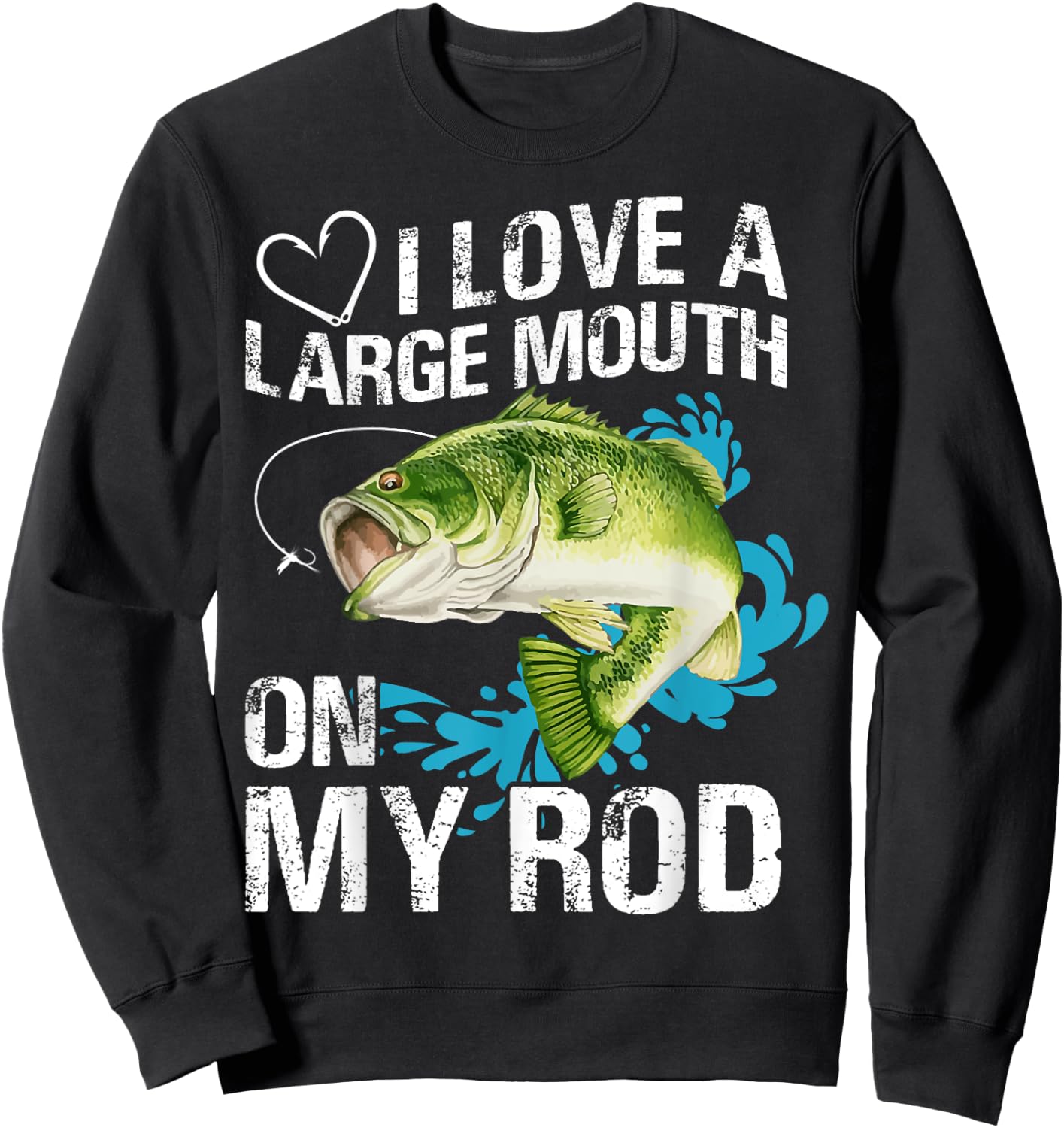 I Love A Large Mouth On My Rod Funny Fishing Lover Joke Sweatshirt - Sweatshirt | Black