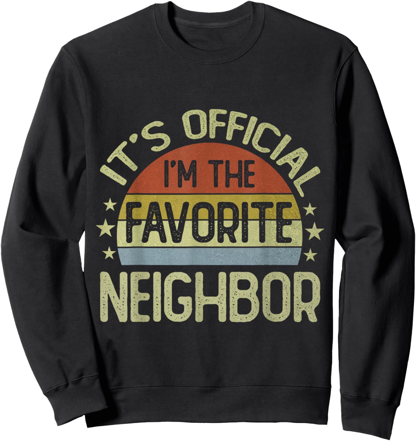 It's Official I'm The Favorite Neighbor Retro Vintage Sweatshirt - Sweatshirt | Black