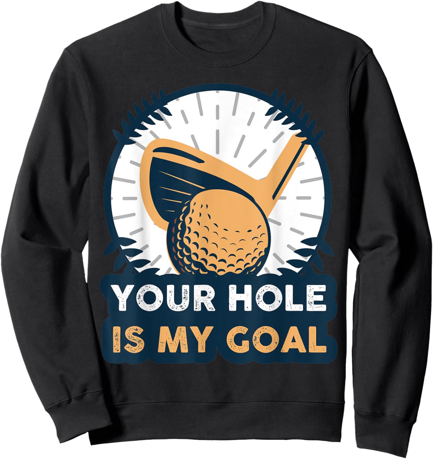 Your Hole Is My Golf Goal Sweatshirt - Sweatshirt | Black