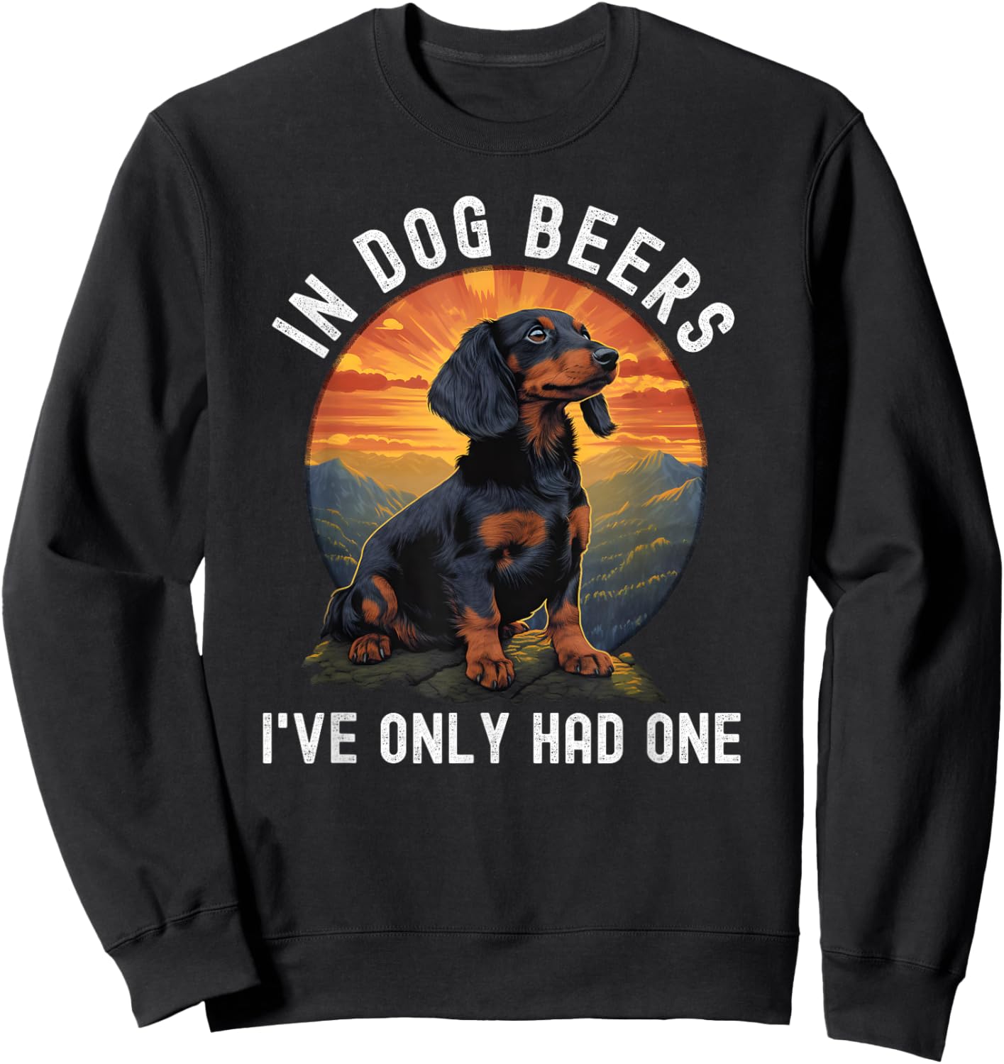 In Dog Beers I've Only Had One Dachshund retro vintage Men Women Sweatshirt - Sweatshirt | Black