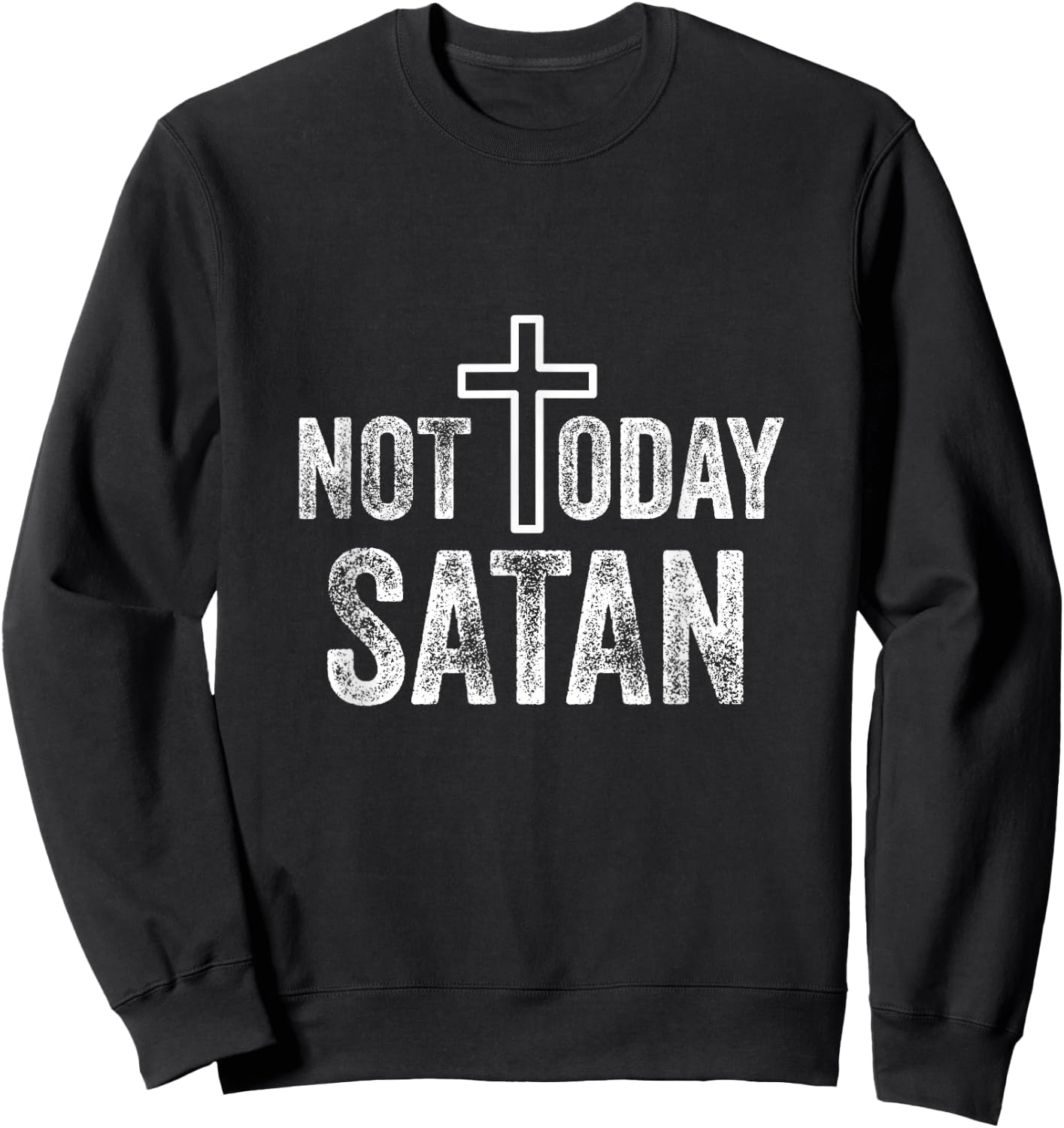 Not Today Satan Funny Christian Cross Sweatshirt - Sweatshirt | Black