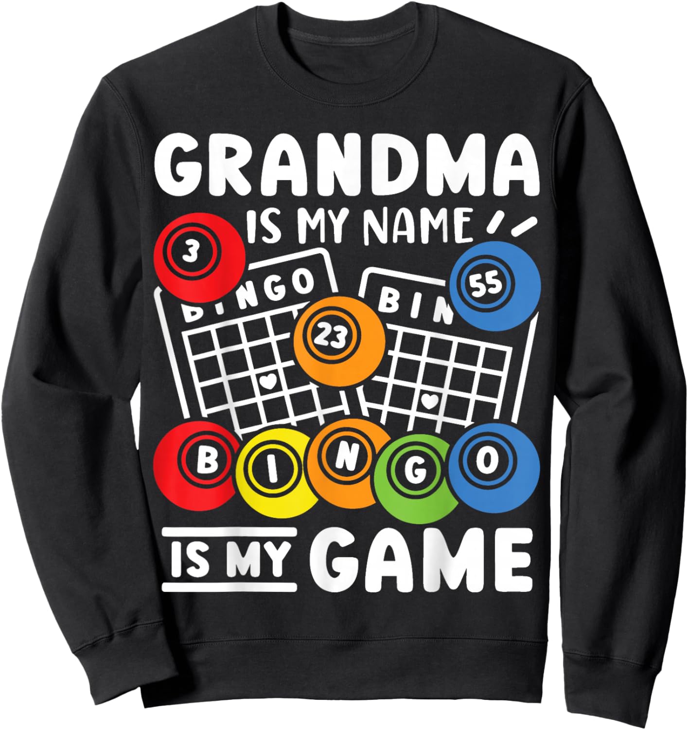 Bingo Grandma Is My Name And Bingo Is My Game Sweatshirt - Sweatshirt | Black