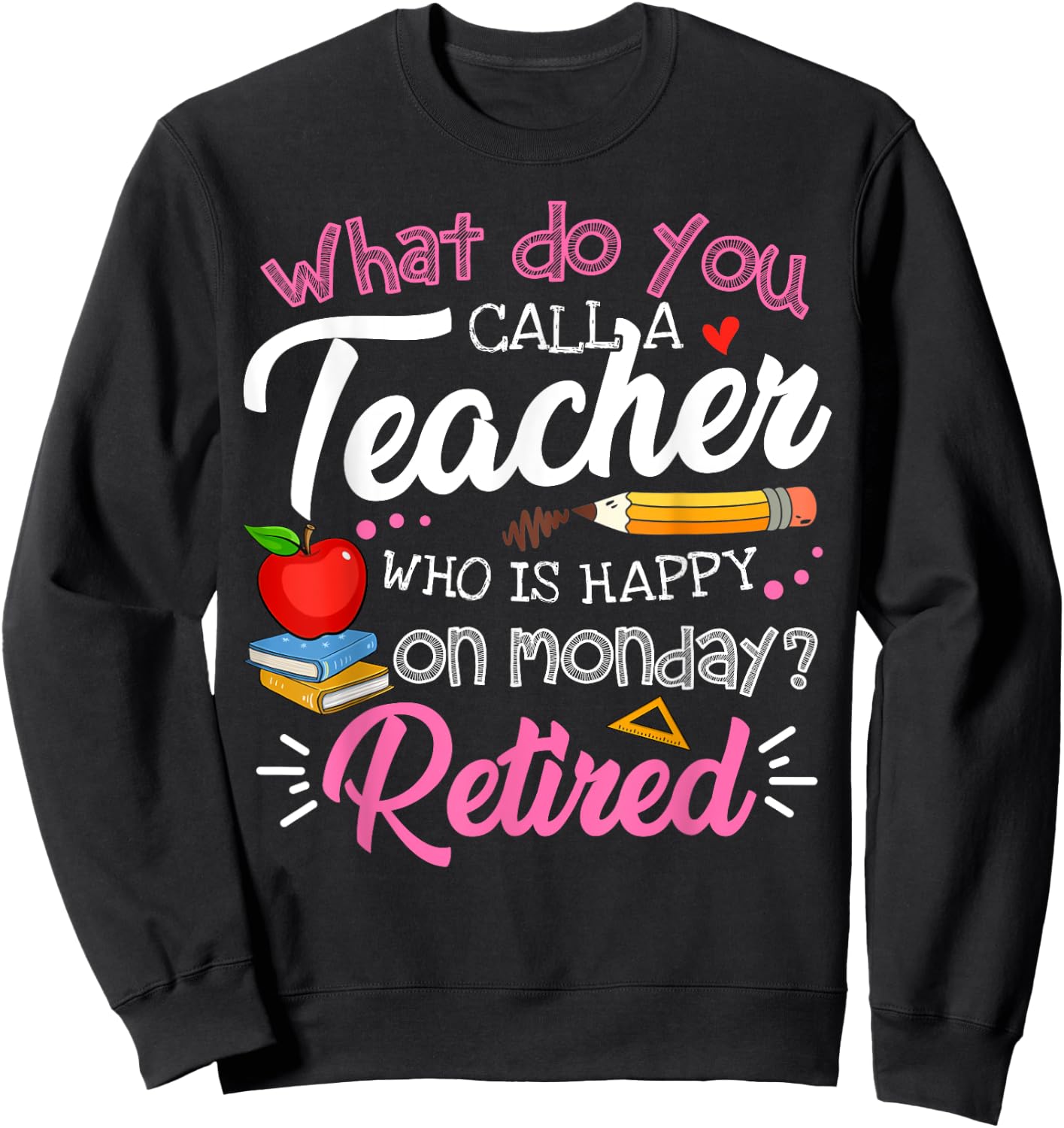 Cute Retirement Teacher Retired Teacher Happy On Monday Sweatshirt - Sweatshirt | Black
