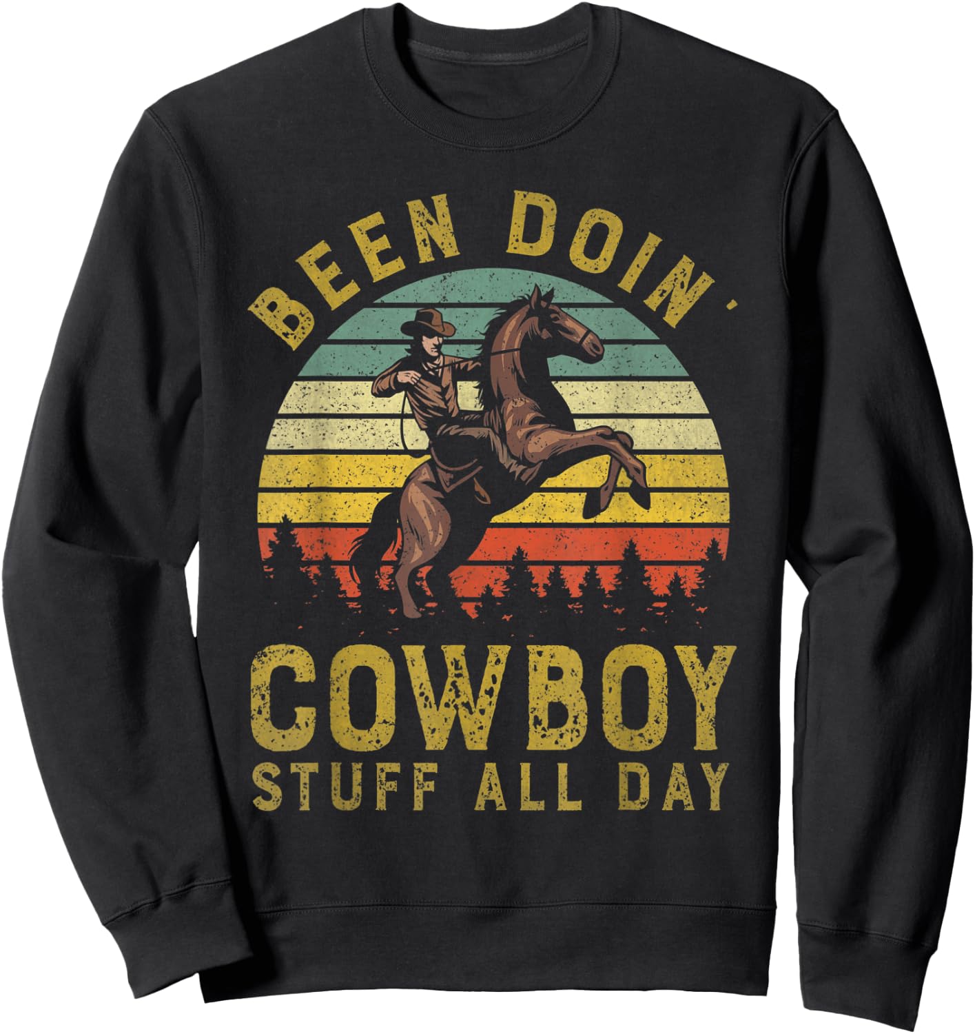 Been Doing Cowboy Stuff All Day Western Cowboy Country Lover Sweatshirt - Sweatshirt | Black