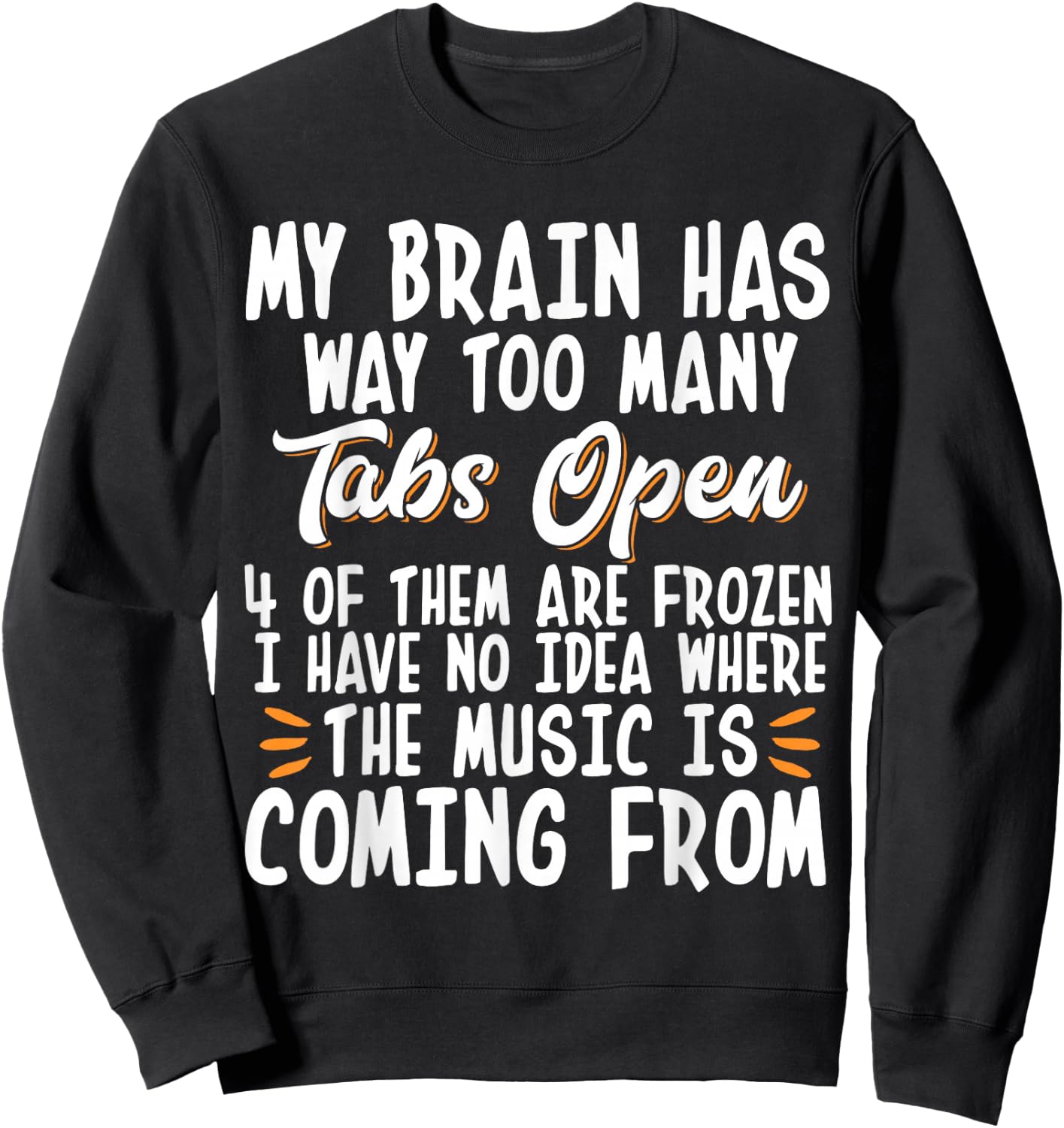 My Brain Has Way Too Many Tabs Open Sweatshirt - Sweatshirt | Black