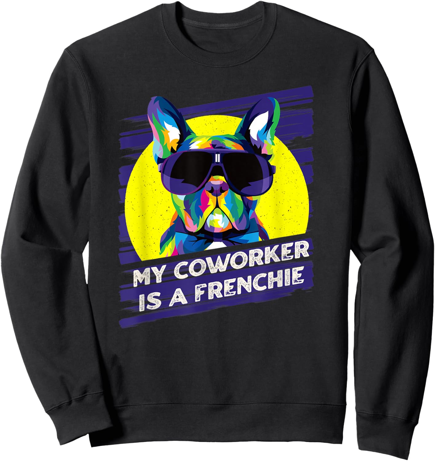 My Coworker Is a Frenchie Funny French Bulldog Humor Sweatshirt - Sweatshirt | Black