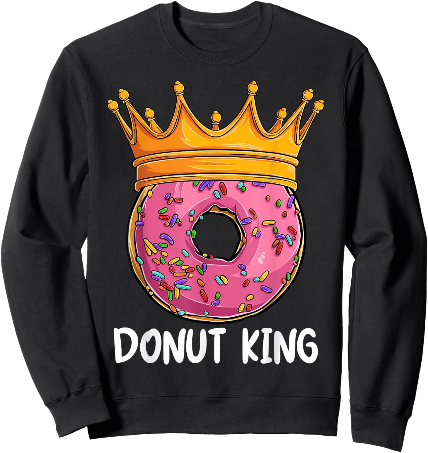 Donut King Doughnut Funny Donut Crown Sweet Baker Sweatshirt - Sweatshirt | Black
