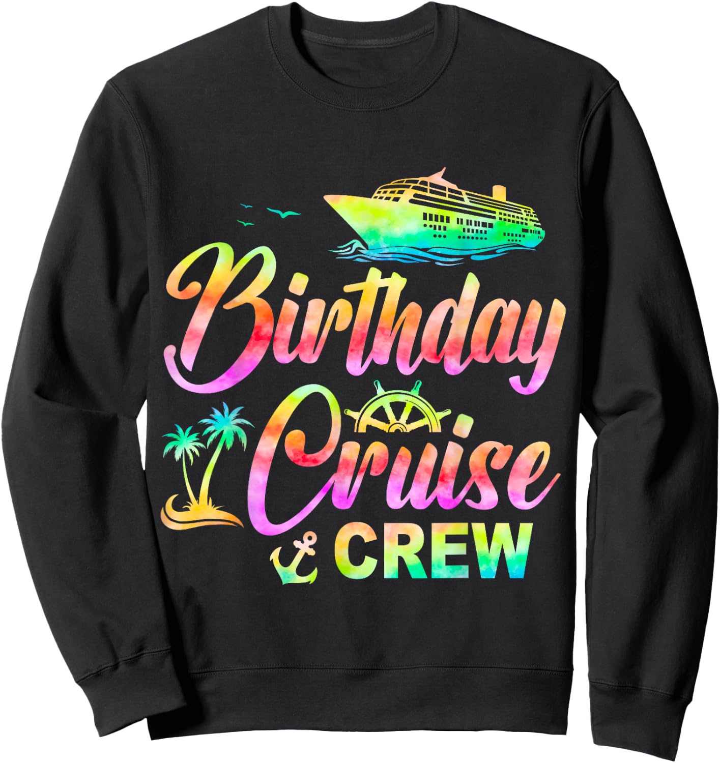 Birthday Cruise Crew Cruise Ship Birthday Cruising Trip Sweatshirt - Sweatshirt | Black