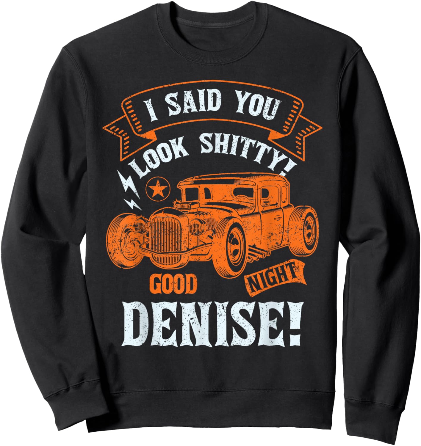 Good Night Denise-Classic Muscle Hotrod Car Garage Sweatshirt - Sweatshirt | Black