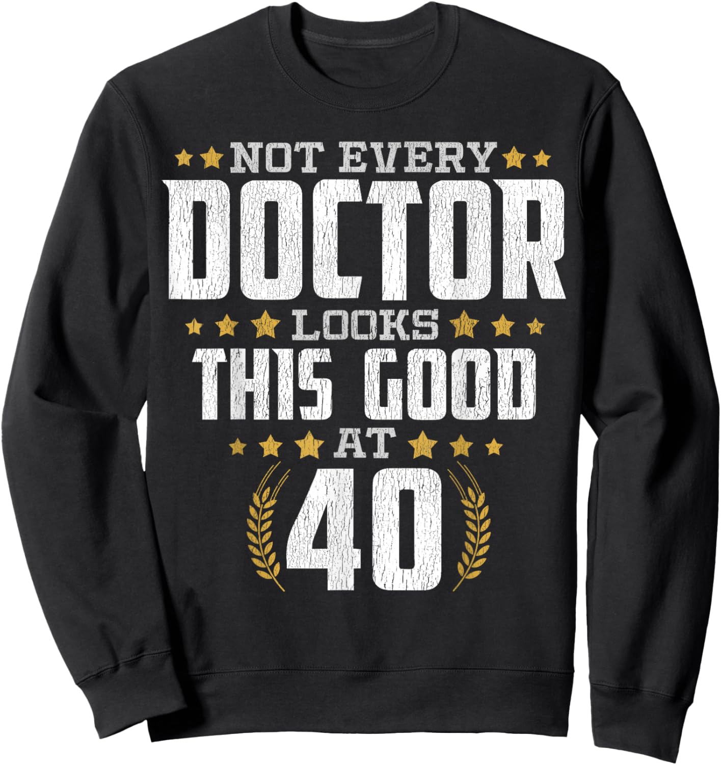 Doctor 40th Birthday Sweatshirt - Sweatshirt | Black