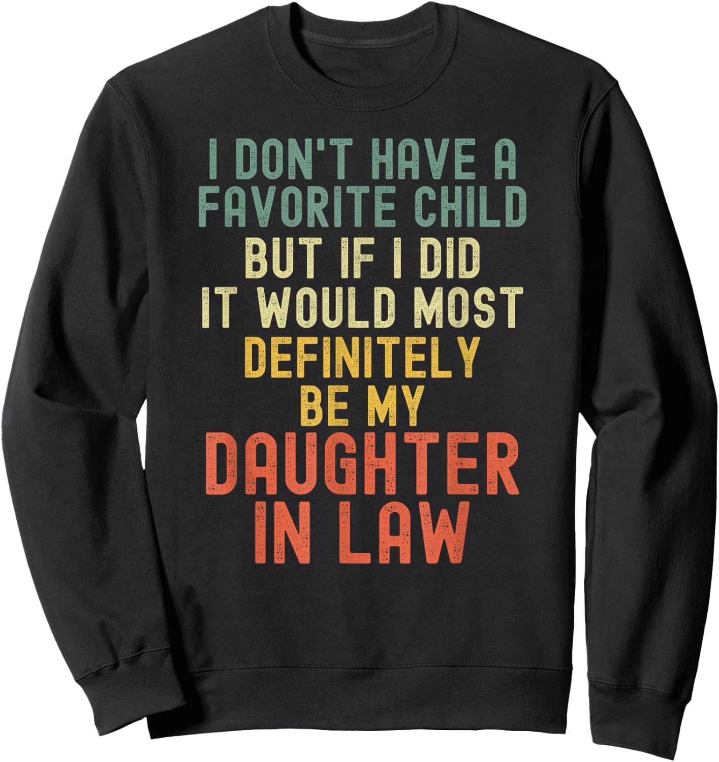 I Don't Have A Favorite Child But If I Did Daughter In Law Sweatshirt - Sweatshirt | Black