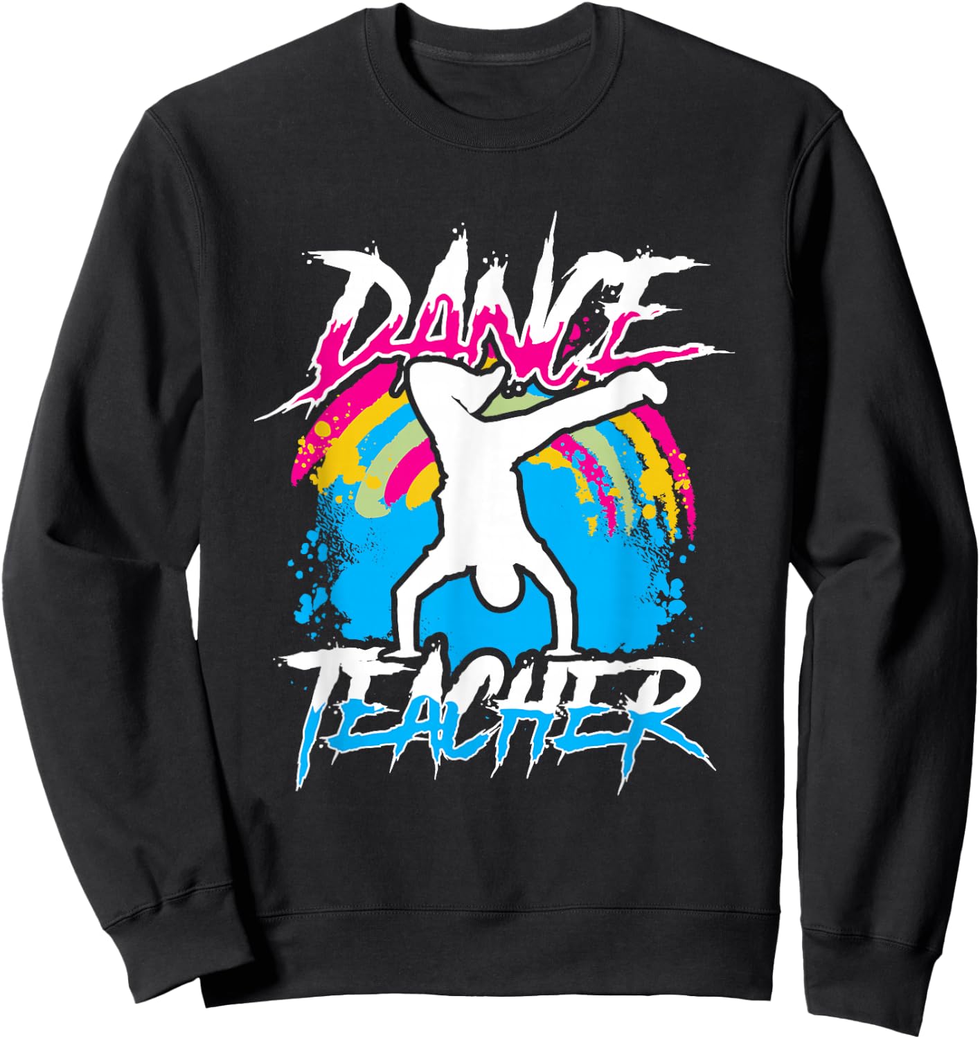Dance Teacher Class Dancer Teach Dancing Sweatshirt - Sweatshirt | Black