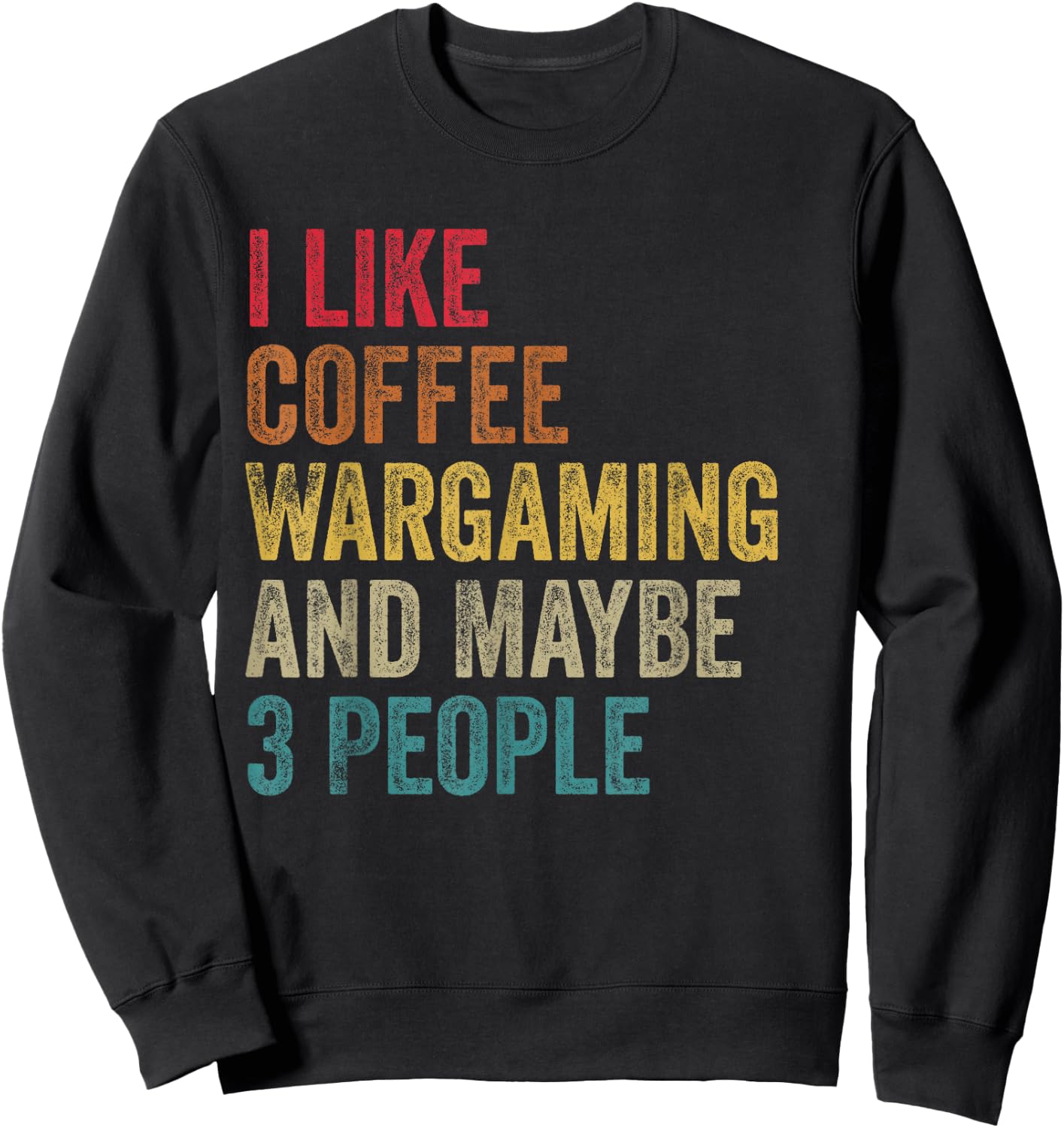 I like Coffee Wargaming & maybe 3 people men women vintage Sweatshirt - Sweatshirt | Black